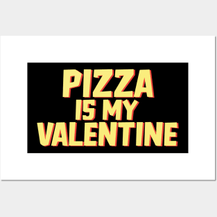 Pizza Is My Valentine Posters and Art